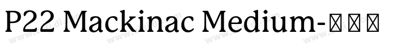 P22 Mackinac Medium字体转换